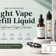 How to Choose the Right Vape Refill Liquid for Different Vape Devices